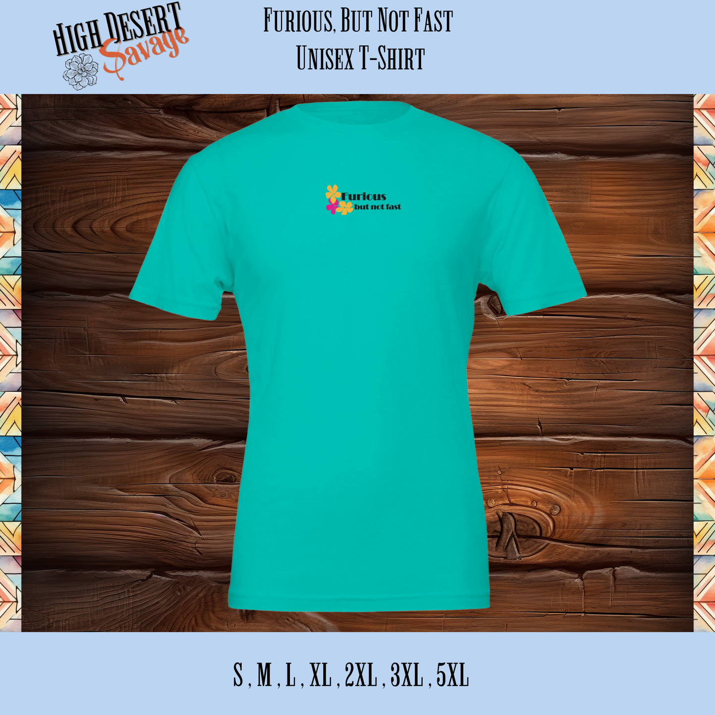 teal unisex bellatshirt with furious but not fast graphic on the chest area