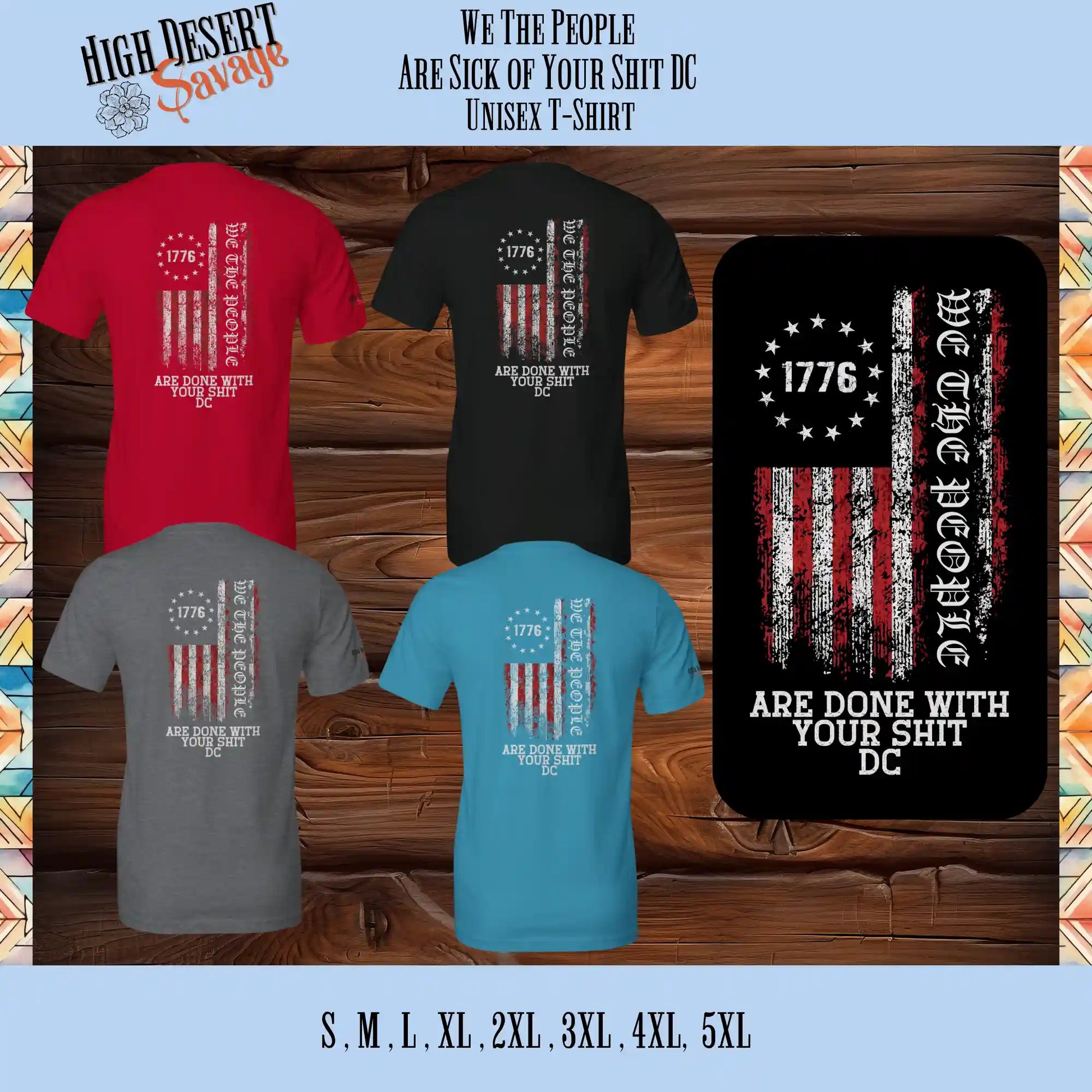 We The People with the 1776 Flag and "Are Done With Your Shit DC" underneath in color (red & white) printed on the back of a Bella Unisex T-shirt in Red, Black, Aqua, Heather Storm