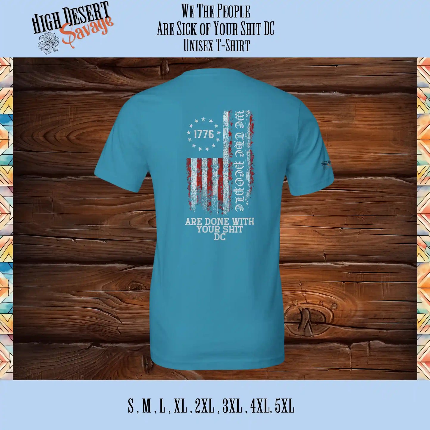 We The People with the 1776 Flag and "Are Done With Your Shit DC" underneath in color (red & white) printed on the back of a Bella Unisex T-shirt in Aqua