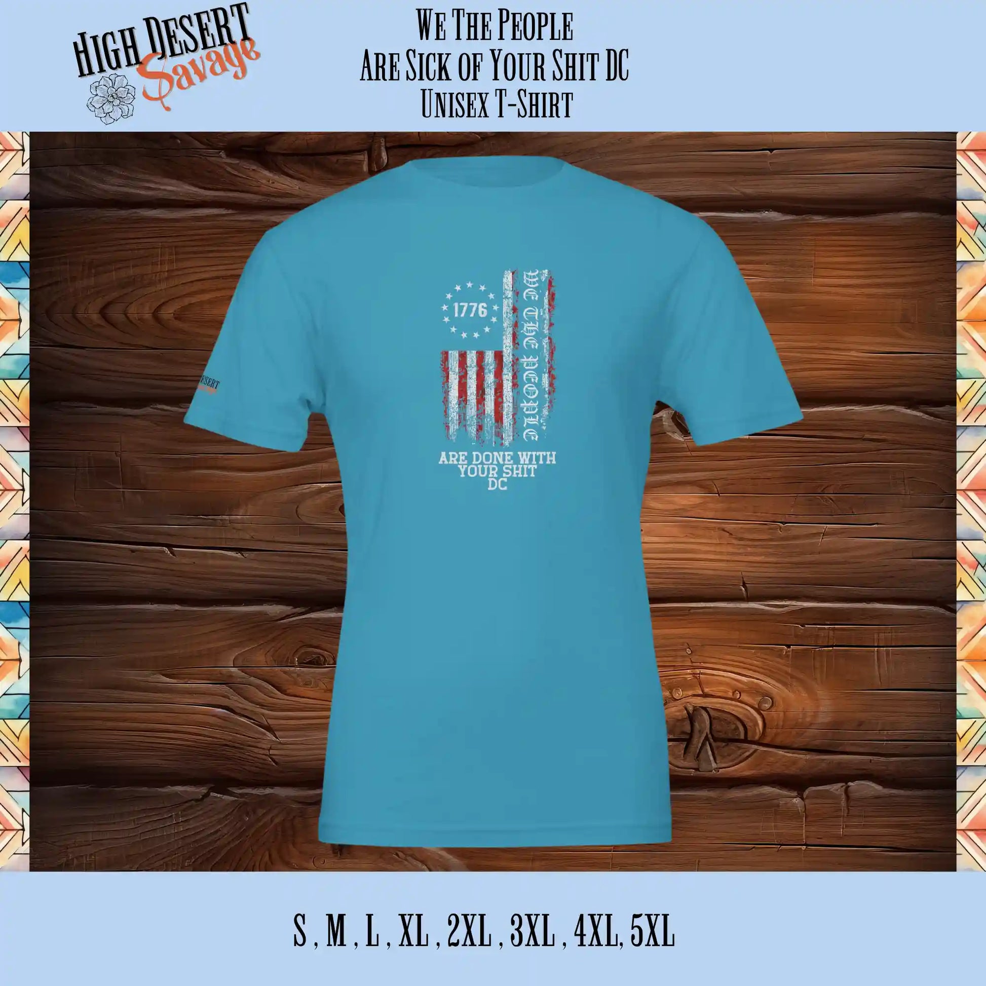 We The People with the 1776 Flag and "Are Done With Your Shit DC" underneath in color (red & white) printed on the back of a Bella Unisex T-shirt in Aqua