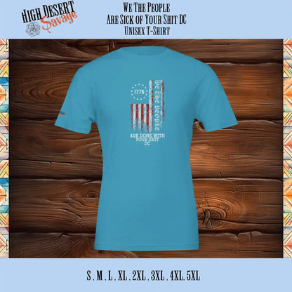 We The People with the 1776 Flag and "Are Done With Your Shit DC" underneath in color (red & white) printed on the back of a Bella Unisex T-shirt in Aqua